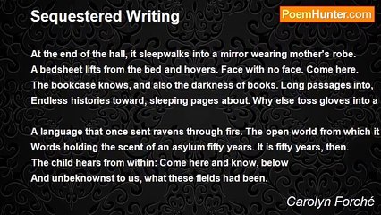 Carolyn Forché - Sequestered Writing