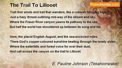 E. Pauline Johnson (Tekahionwake) - The Trail To Lillooet