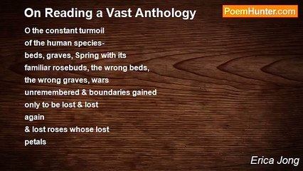 Erica Jong - On Reading a Vast Anthology