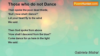 Gabriela Mistral - Those who do not Dance