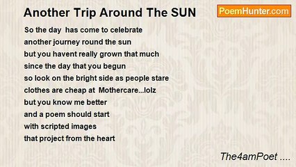 The4amPoet .... - Another Trip Around The SUN