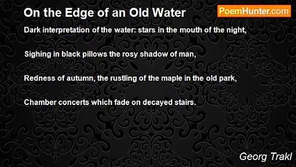 Georg Trakl - On the Edge of an Old Water