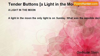 Gertrude Stein - Tender Buttons [a Light in the Moon]