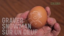 Gravure sur oeuf : Graver The Snowman (Le Bonhomme de Neige)