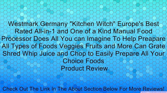 Westmark Germany Kitchen Witch Europe's Best Rated All-in-1 and One of a Kind Manual Food Processor Does All You can Imagine To Help Preapare All Types of Foods Veggies Fruits and More Can Grate Shred Whip Juice and Chop to Easily Prepare All Your Choic