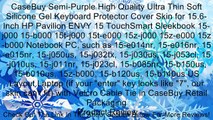 CaseBuy Semi-Purple High Quality Ultra Thin Soft Silicone Gel Keyboard Protector Cover Skin for 15.6-Inch HP Pavilion ENVY 15 TouchSmart Sleekbook 15-j000 15-b000 15t-j000 15t-e000 15z-j000 15z-e000 15z-b000 Notebook PC, such as 15-e014nr, 15-e016nr, 15-e