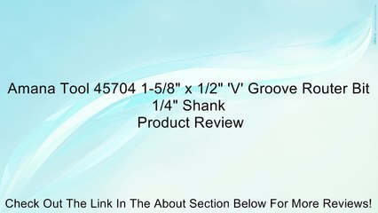 Amana Tool 45704 1-5/8" x 1/2" 'V' Groove Router Bit 1/4" Shank Review