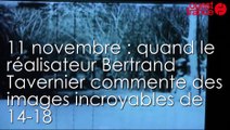 11 Novembre: le réalisateur Bertrand Tavernier face à des archives de Polus de 1915