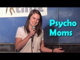 Stand Up Comedy by Lauren Ray - Psycho Moms