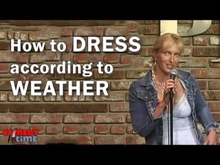 Stand Up Comedy By Jennifer Rawlings - How to dress according to weather