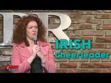 Stand Up Comedy By Alexandra McHale - Irish Cheerleader