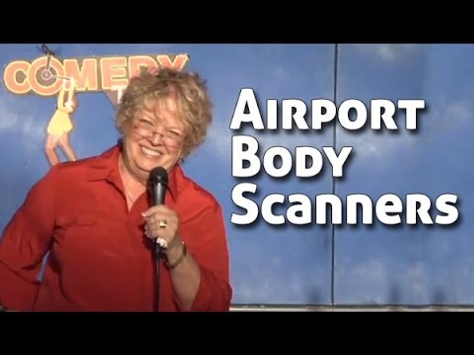 Stand Up Comedy by Mrs.Hughes - Airport Body Scanners