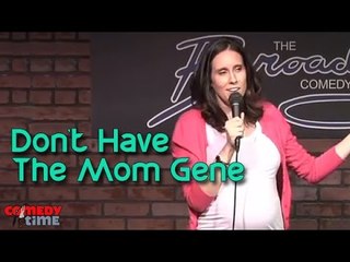 Stand Up Comedy By Lexi Cullen Baker - Don't Have The Mom Gene