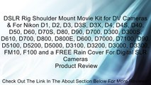 DSLR Rig Shoulder Mount Movie Kit for DV Cameras & For Nikon D1, D2, D3, D3S, D3X, D4, D4S, D40, D50, D60, D70S, D80, D90, D700, D300, D300S, D610, D700, D800, D800E, D600, D7000, D7100, D90, D5100, D5200, D5000, D3100, D3200, D3000, D3300, FM10, F100 and