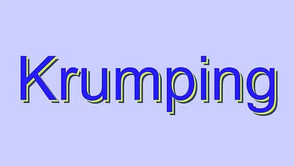 How to Pronounce Krumping