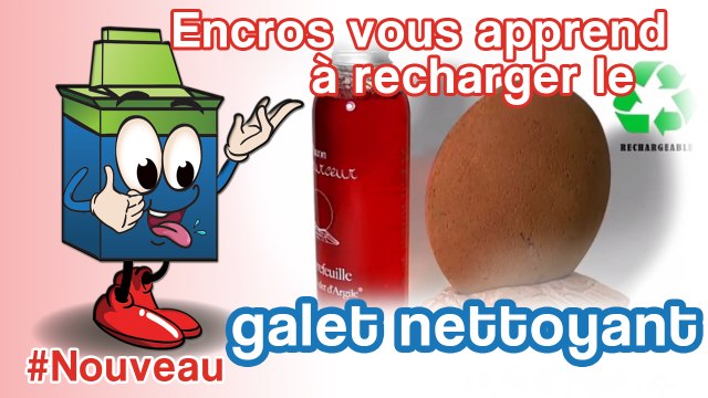 Comment recharger le galet nettoyant d'Encros!