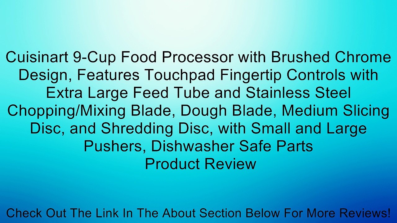 Cuisinart 9-Cup Food Processor with Brushed Chrome Design, Features Touchpad Fingertip Controls with Extra Large Feed Tube and Stainless Steel Chopping/Mixing Blade, Dough Blade, Medium Slicing Disc, and Shredding Disc, with Small and Large Pushers, Dishw