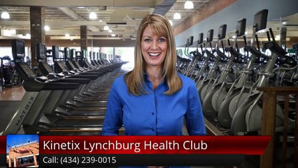 Kinetix Lynchburg Health Club Lynchburg         Remarkable         Five Star Review by A G.