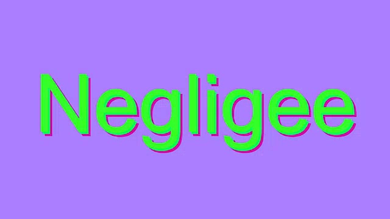 How to Pronounce Negligee