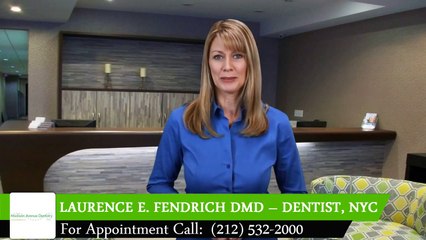 Dr. Laurence E. Fendrich - Madison Ave Cosmetic Dentistry NYC Review