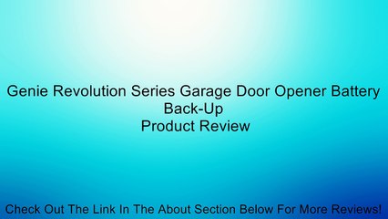 Genie Revolution Series Garage Door Opener Battery Back-Up Review