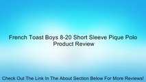 French Toast Boys 8-20 Short Sleeve Pique Polo Review