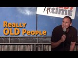 Stand Up Comedy by Martin Montana - Really Old People