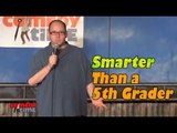 Stand Up Comedy by Dan Bublitz - Are You Smarter than a 5th Grader?
