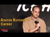 Stand Up Comedy by Brad Stewart - Ashton Kutcher's Career