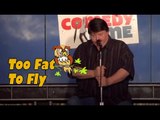 Stand Up Comedy by James Sibley - Too Fat To Fly