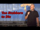 Stand Up Comedy by Randy Bamsch - Too Stubborn to Die