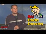 Stand Up Comedy by Dan Smith - Hot Chicks Sneezing!