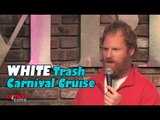 Stand Up Comedy by Jordy Fox - White Trash Carnival Cruise