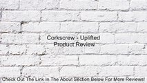 Corkscrew - Uplifted Review