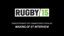 Rugby 15, making-of - Eric Bayle et Thomas Lombard aux commentaires