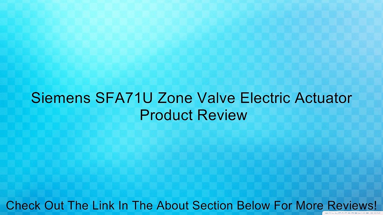 Siemens SFA71U Zone Valve Electric Actuator Review