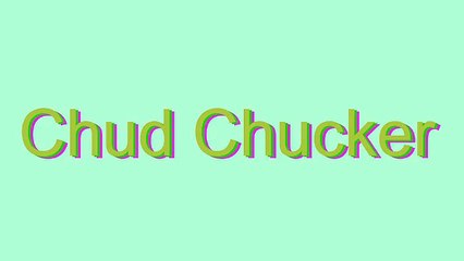 How to Pronounce Chud Chucker