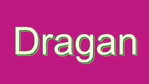 How to Pronounce Dragan