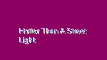 Master the Pronunciation of 'Hotter Than a Street Light' 🌟