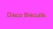 How to Pronounce Disco Biscuits