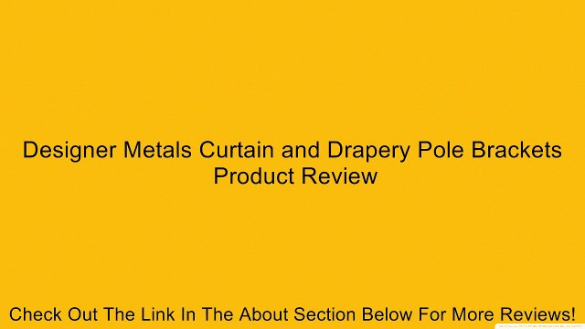 Designer Metals Curtain and Drapery Pole Brackets Review
