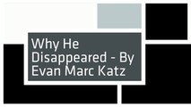 Why He Disappeared - By Evan Marc Katz