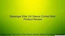 Slazenger Elite 3/4 Sleeve Cricket Shirt Review