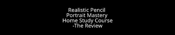 Realistic Pencil Portrait Mastery Home Study Course Review