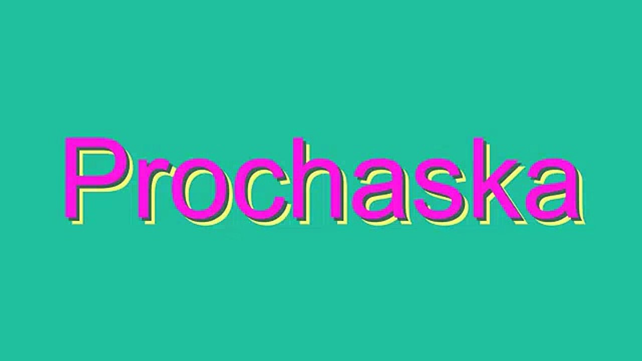 How to Pronounce Prochaska