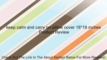 keep calm and carry on pillow cover 18*18 inches Review