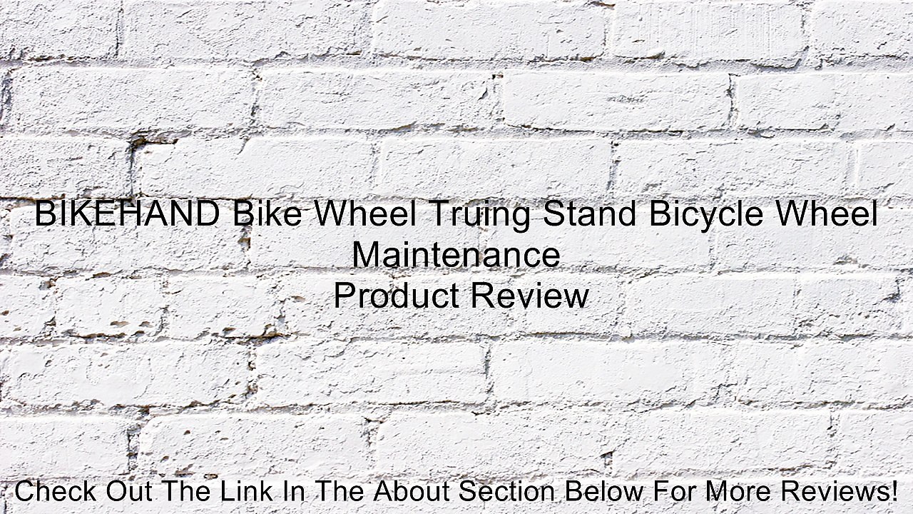 BIKEHAND Bike Wheel Truing Stand Bicycle Wheel Maintenance Review