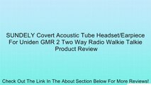 SUNDELY Covert Acoustic Tube Headset/Earpiece For Uniden GMR 2 Two Way Radio Walkie Talkie Review