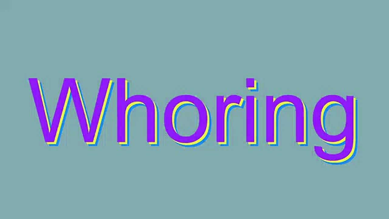 How to Pronounce Whoring