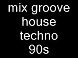 mix groove house techno classic  89/98 mixer par moi